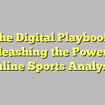 The Digital Playbook: Unleashing the Power of Online Sports Analysis