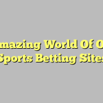 An Amazing World Of Online Sports Betting Sites