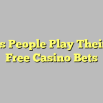 Games People Play Their Own Free Casino Bets