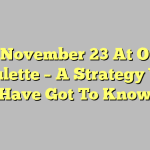 How November 23 At Online Roulette – A Strategy You Have Got To Know