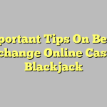 4 Important Tips On Betting Exchange Online Casino Blackjack