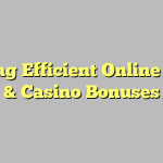 Finding Efficient Online Poker & Casino Bonuses