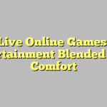 Live Online Games: Entertainment Blended With Comfort