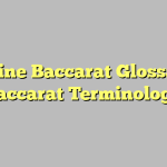 Online Baccarat Glossary, Baccarat Terminology