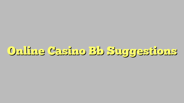 Online Casino Bb Suggestions