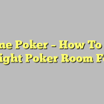 Online Poker – How To Pick The Right Poker Room For You