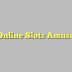 Play Online Slots Amusement