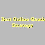 The Best Online Gambling Strategy