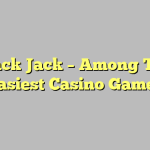 Black Jack – Among The Easiest Casino Games