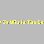 How To Win In The Casino