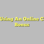 How Using An Online Casino Bonus