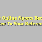 Best Online Sports Betting Sites To Your Reference