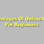 Advantages Of Online Poker For Beginners