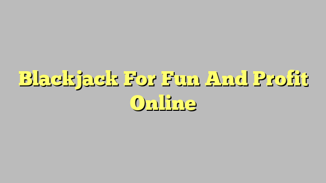 Blackjack For Fun And Profit Online