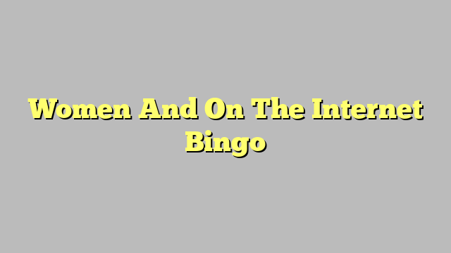 Women And On The Internet Bingo
