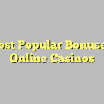 5 Most Popular Bonuses In Online Casinos