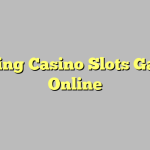 Playing Casino Slots Games Online