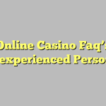 Online Casino Faq’s Inexperienced Persons